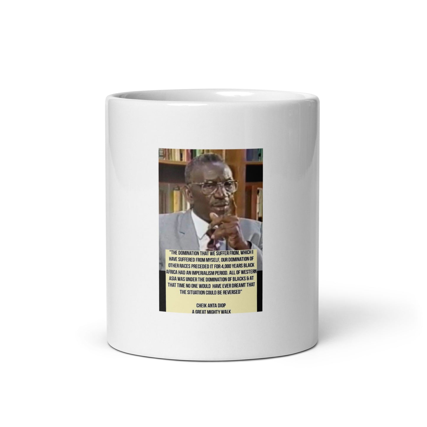 Dr Cheik Anta Diop For 4000 years Africa Dominated Western Asia White glossy mug